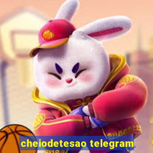 cheiodetesao telegram